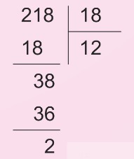 Đặt tính 218 chia 18 bằng 12 dư 2